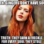 Gingers don't have souls
